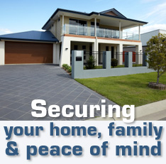 Securing your home, family & peace of mind